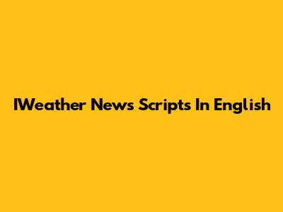 IWeather News Scripts In English