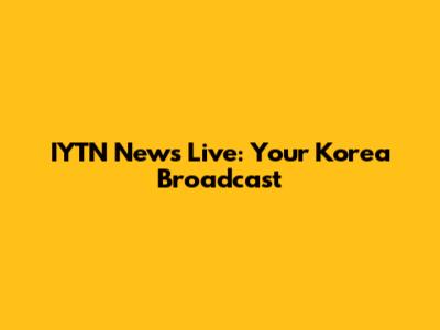 IYTN News Live: Your Korea Broadcast
