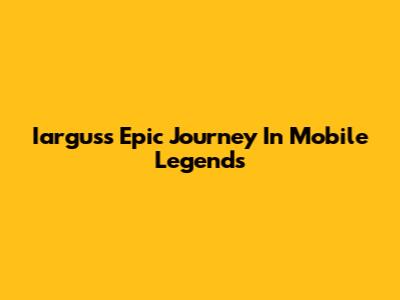Iargus's Epic Journey In Mobile Legends