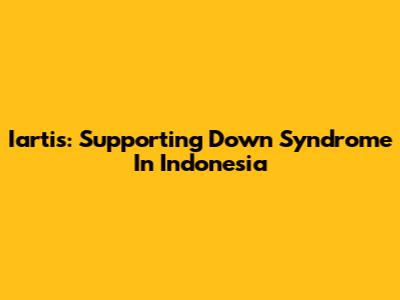 Iartis: Supporting Down Syndrome In Indonesia