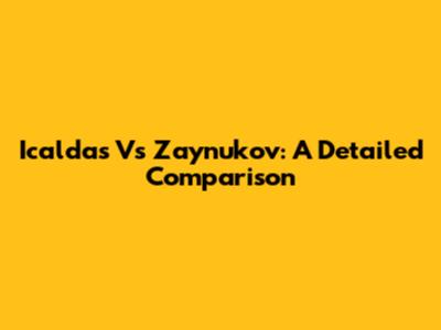Icaldas Vs Zaynukov: A Detailed Comparison