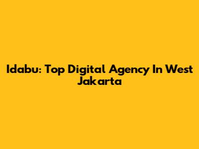 Idabu: Top Digital Agency In West Jakarta