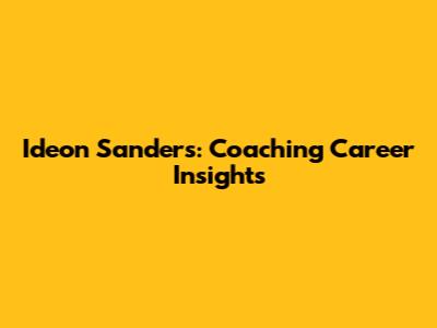 Ideon Sanders: Coaching Career Insights