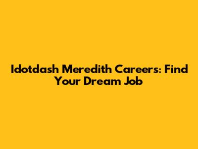 Idotdash Meredith Careers: Find Your Dream Job