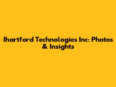 Ihartford Technologies Inc: Photos & Insights