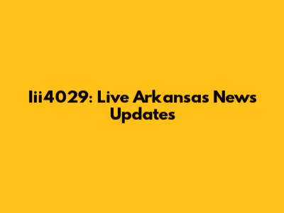 Iii4029: Live Arkansas News Updates