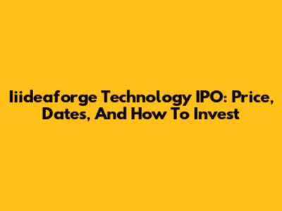 Iiideaforge Technology IPO: Price, Dates, And How To Invest