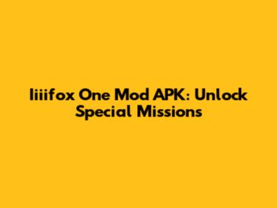 Iiiifox One Mod APK: Unlock Special Missions