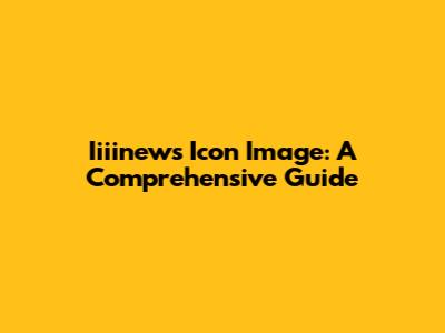 Iiiinews Icon Image: A Comprehensive Guide