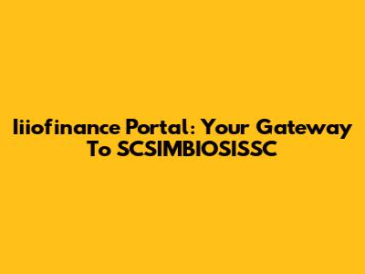 Iiiofinance Portal: Your Gateway To SCSIMBIOSISSC