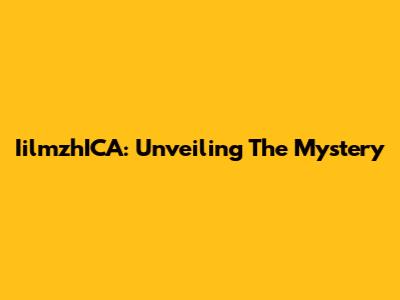 IilmzhICA: Unveiling The Mystery