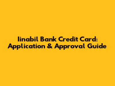 Iinabil Bank Credit Card: Application & Approval Guide