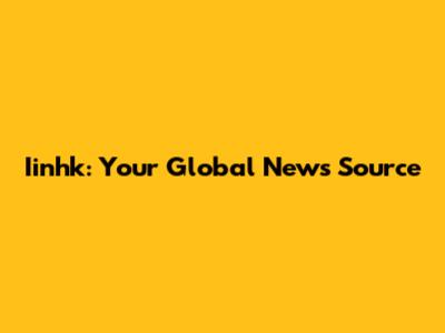 Iinhk: Your Global News Source