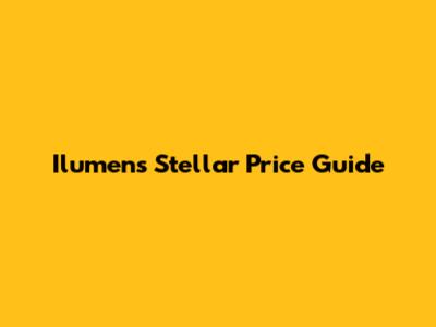 Ilumens Stellar Price Guide