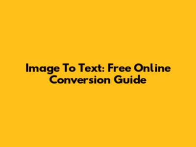 Image To Text: Free Online Conversion Guide