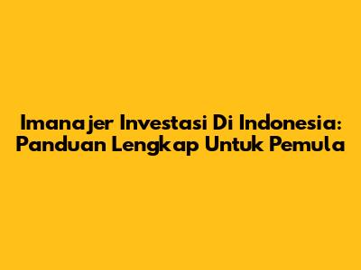 Imanajer Investasi Di Indonesia: Panduan Lengkap Untuk Pemula