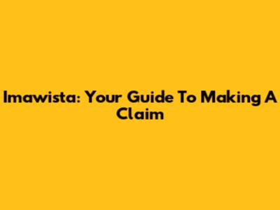 Imawista: Your Guide To Making A Claim