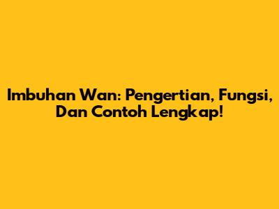 Imbuhan Wan: Pengertian, Fungsi, Dan Contoh Lengkap!