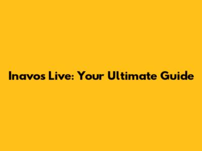 Inavos Live: Your Ultimate Guide