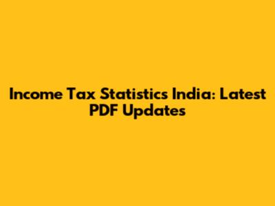 Income Tax Statistics India: Latest PDF Updates