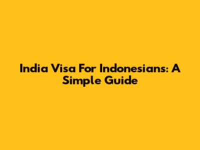 India Visa For Indonesians: A Simple Guide