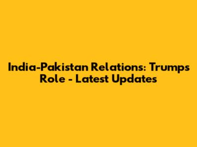 India-Pakistan Relations: Trump's Role - Latest Updates