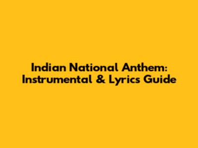 Indian National Anthem: Instrumental & Lyrics Guide