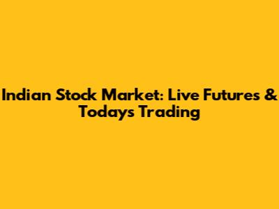 Indian Stock Market: Live Futures & Today's Trading