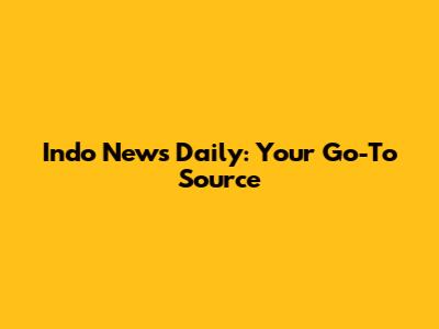 Indo News Daily: Your Go-To Source