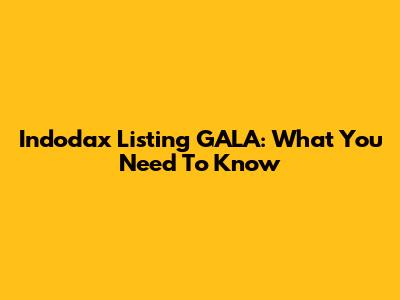 Indodax Listing GALA: What You Need To Know