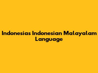 Indonesia's Indonesian Malayalam Language
