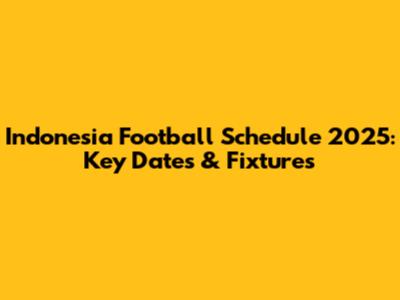 Indonesia Football Schedule 2025: Key Dates & Fixtures