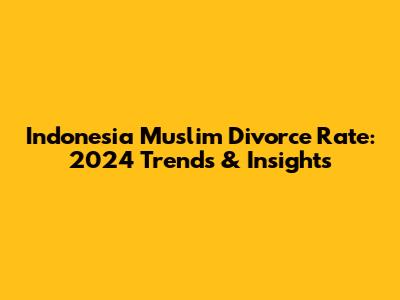 Indonesia Muslim Divorce Rate: 2024 Trends & Insights