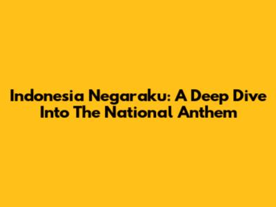 Indonesia Negaraku: A Deep Dive Into The National Anthem