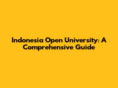 Indonesia Open University: A Comprehensive Guide