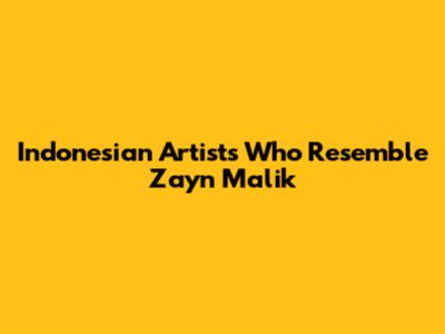 Indonesian Artists Who Resemble Zayn Malik