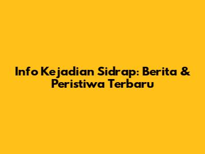 Info Kejadian Sidrap: Berita & Peristiwa Terbaru
