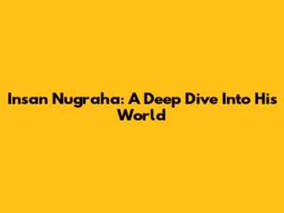 Insan Nugraha: A Deep Dive Into His World