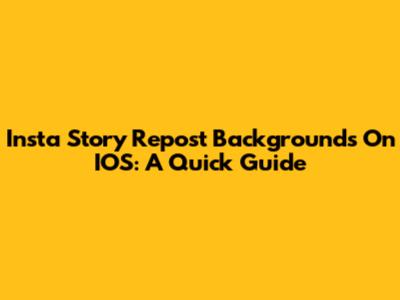 Insta Story Repost Backgrounds On IOS: A Quick Guide