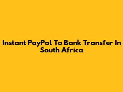 Instant PayPal To Bank Transfer In South Africa