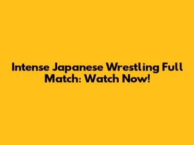 Intense Japanese Wrestling Full Match: Watch Now!