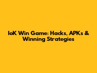 IoK Win Game: Hacks, APKs & Winning Strategies