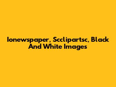 Ionewspaper, Scclipartsc, Black And White Images