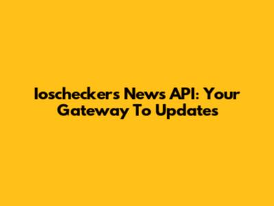 Ioscheckers News API: Your Gateway To Updates