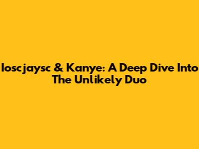 Ioscjaysc & Kanye: A Deep Dive Into The Unlikely Duo