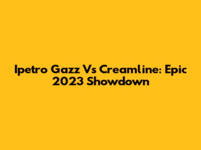 Ipetro Gazz Vs Creamline: Epic 2023 Showdown