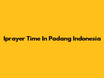 Iprayer Time In Padang Indonesia