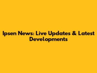 Ipsen News: Live Updates & Latest Developments