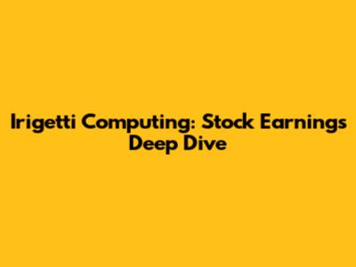 Irigetti Computing: Stock Earnings Deep Dive