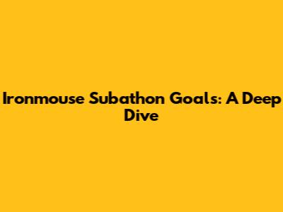 Ironmouse Subathon Goals: A Deep Dive